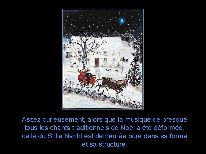 Assez curieusement, alors que la musique de presque tous les chants traditionnels de Noël