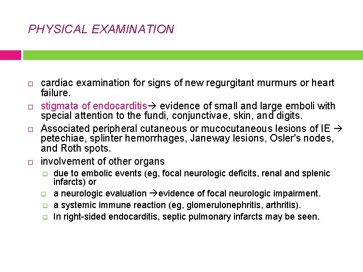 PHYSICAL EXAMINATION cardiac examination for signs of new regurgitant murmurs or heart failure. stigmata