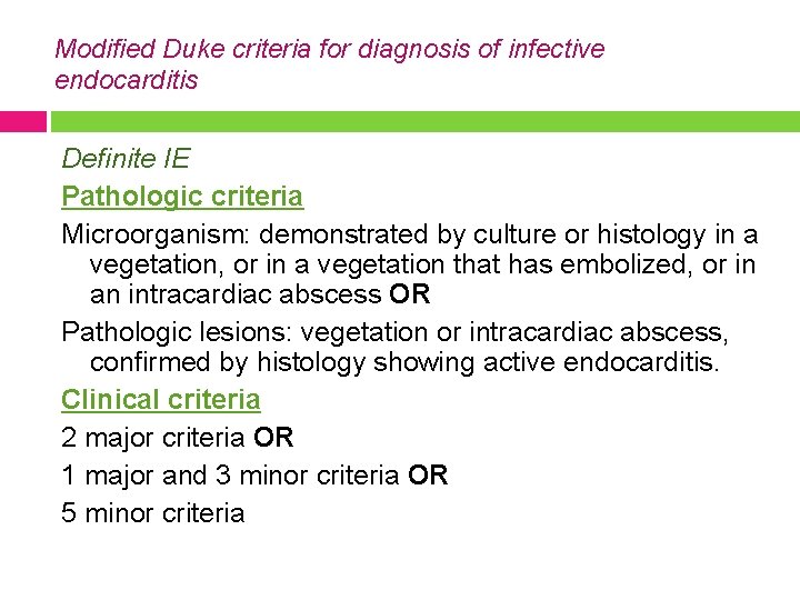 Modified Duke criteria for diagnosis of infective endocarditis Definite IE Pathologic criteria Microorganism: demonstrated
