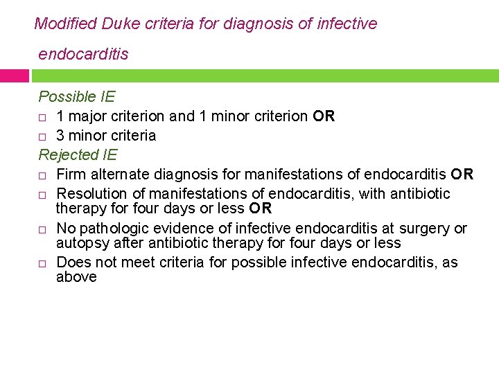 Modified Duke criteria for diagnosis of infective endocarditis Possible IE 1 major criterion and