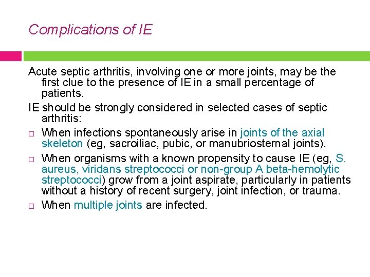 Complications of IE Acute septic arthritis, involving one or more joints, may be the