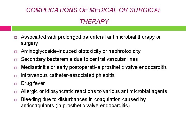 COMPLICATIONS OF MEDICAL OR SURGICAL THERAPY Associated with prolonged parenteral antimicrobial therapy or surgery