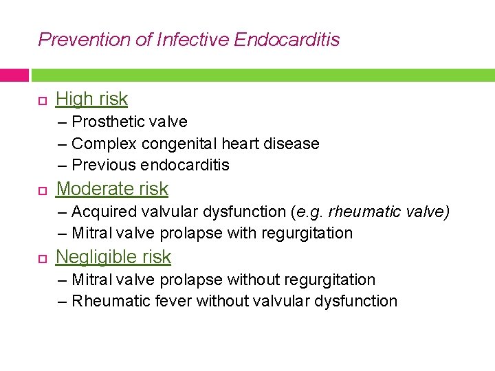 Prevention of Infective Endocarditis High risk – Prosthetic valve – Complex congenital heart disease