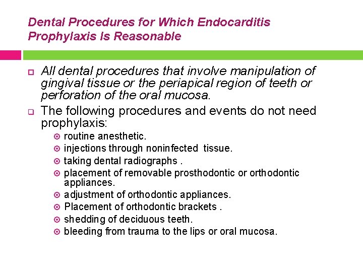 Dental Procedures for Which Endocarditis Prophylaxis Is Reasonable q All dental procedures that involve