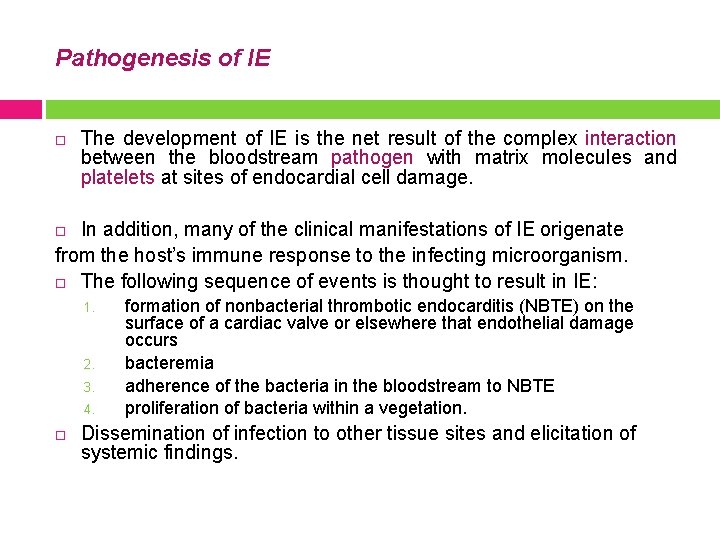 Pathogenesis of IE The development of IE is the net result of the complex