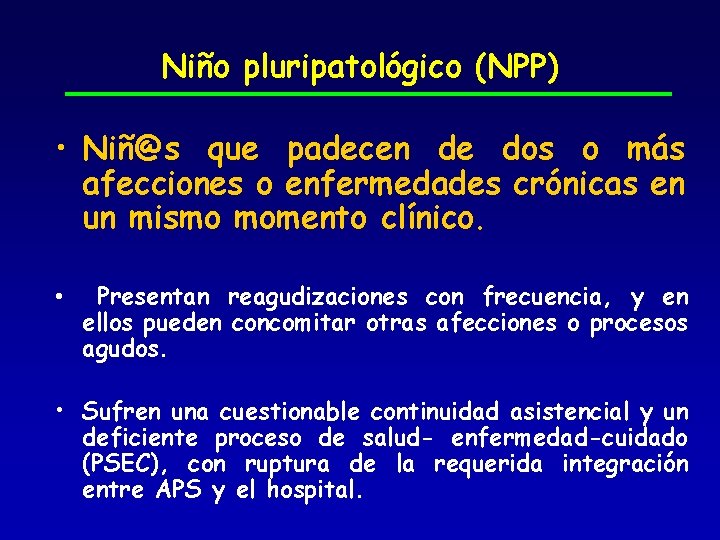 Niño pluripatológico (NPP) • Niñ@s que padecen de dos o más afecciones o enfermedades