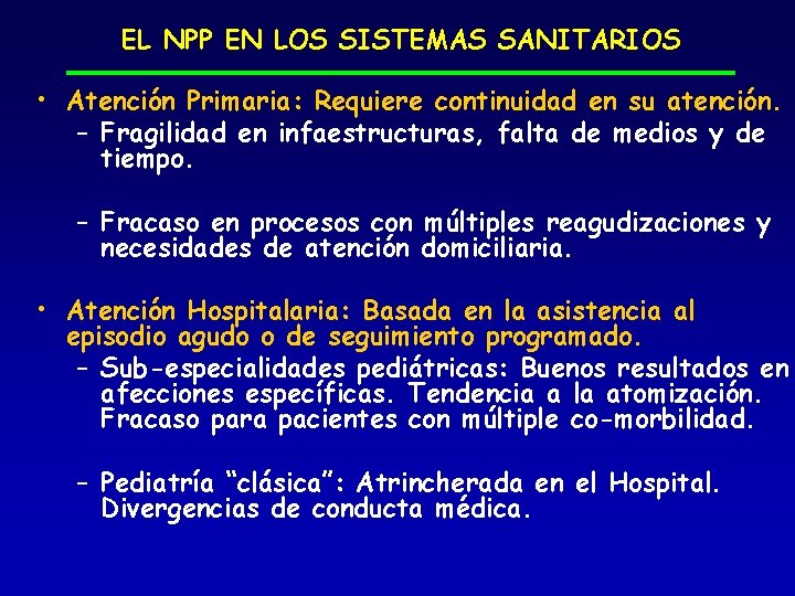 EL NPP EN LOS SISTEMAS SANITARIOS • Atención Primaria: Requiere continuidad en su atención.