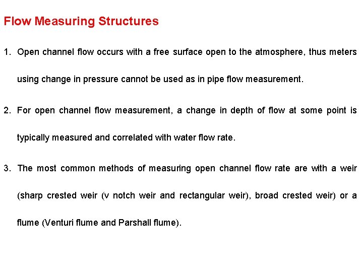 Flow Measuring Structures 1. Open channel flow occurs with a free surface open to