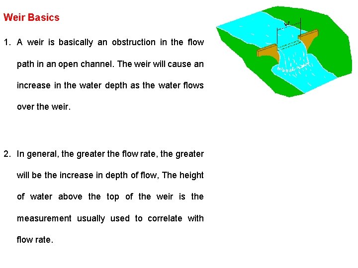 Weir Basics 1. A weir is basically an obstruction in the flow path in