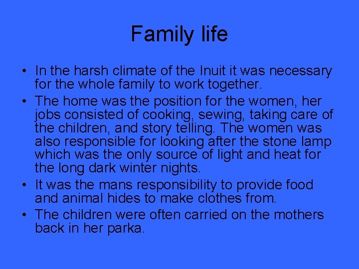 Family life • In the harsh climate of the Inuit it was necessary for