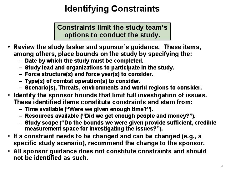 Identifying Constraints limit the study team’s options to conduct the study. • Review the