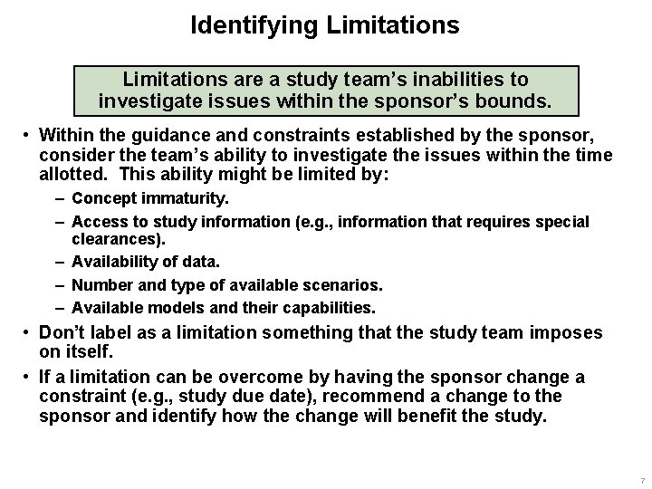 Identifying Limitations are a study team’s inabilities to investigate issues within the sponsor’s bounds.