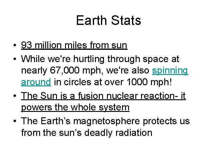 Earth Stats • 93 million miles from sun • While we're hurtling through space