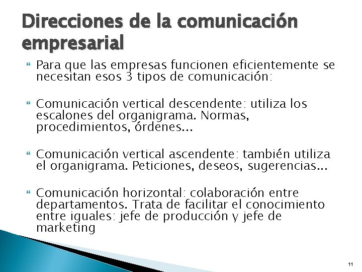 Direcciones de la comunicación empresarial Para que las empresas funcionen eficientemente se necesitan esos