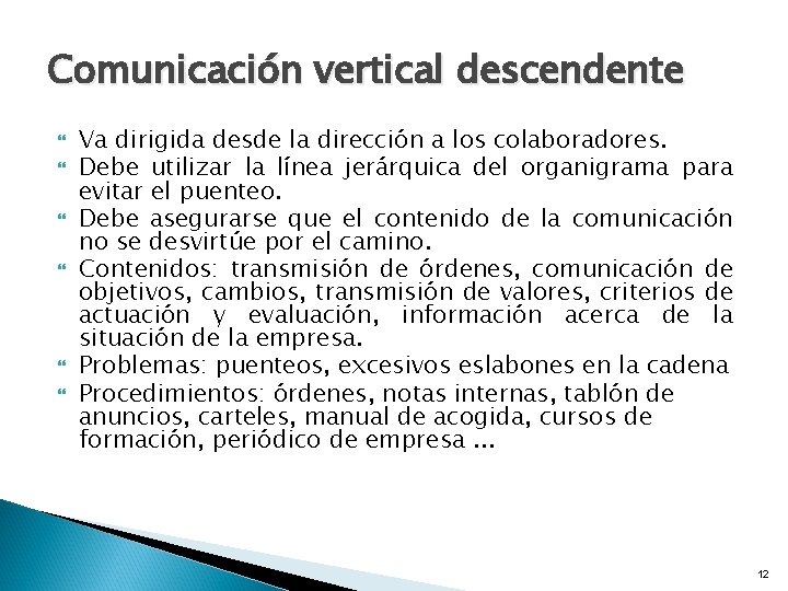 Comunicación vertical descendente Va dirigida desde la dirección a los colaboradores. Debe utilizar la