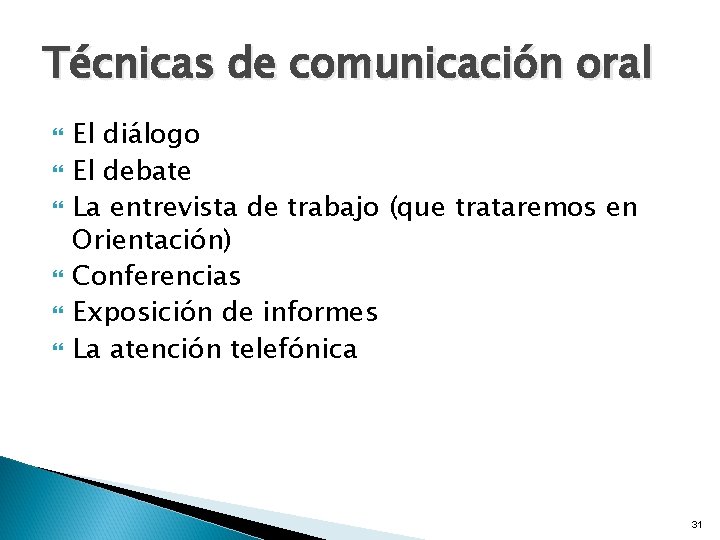 Técnicas de comunicación oral El diálogo El debate La entrevista de trabajo (que trataremos