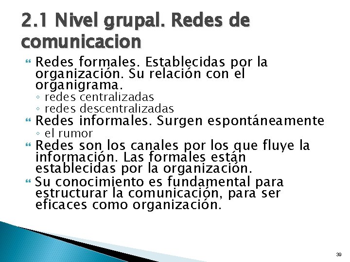 2. 1 Nivel grupal. Redes de comunicacion Redes formales. Establecidas por la organización. Su