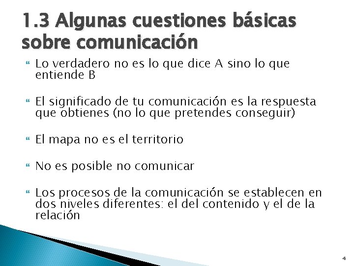 1. 3 Algunas cuestiones básicas sobre comunicación Lo verdadero no es lo que dice