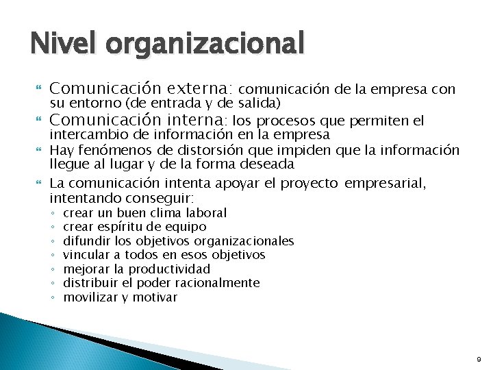 Nivel organizacional Comunicación externa: comunicación de la empresa con su entorno (de entrada y