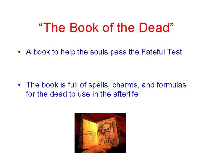 “The Book of the Dead” • A book to help the souls pass the