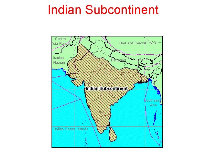 Indian Subcontinent Indian Subcontinent