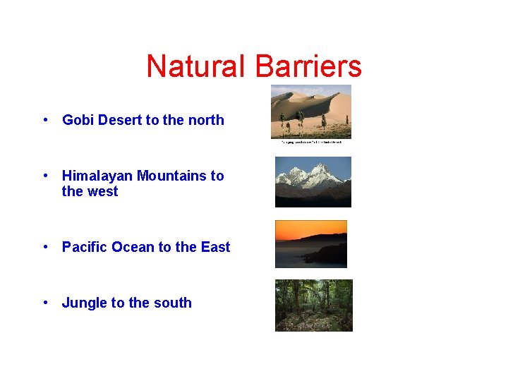 Natural Barriers • Gobi Desert to the north • Himalayan Mountains to the west