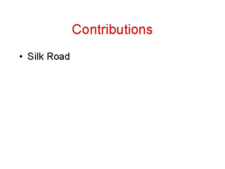 Contributions • Silk Road 