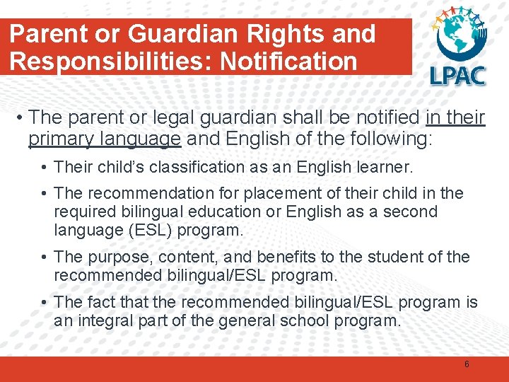 Parent or Guardian Rights and Responsibilities: Notification • The parent or legal guardian shall