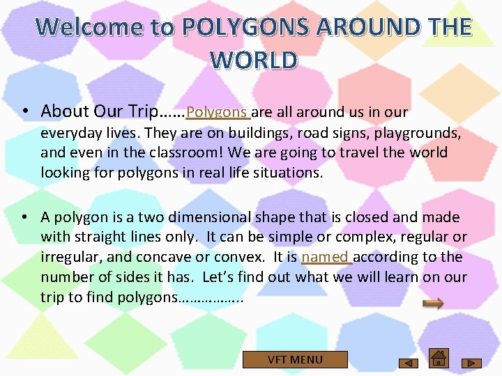 Welcome to POLYGONS AROUND THE WORLD • About Our Trip……Polygons are all around us Welcome to POLYGONS AROUND THE WORLD • About Our Trip……Polygons are all around us