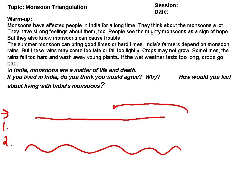 Topic: Monsoon Triangulation Session: Date: Warm-up: Monsoons have affected people in India for a