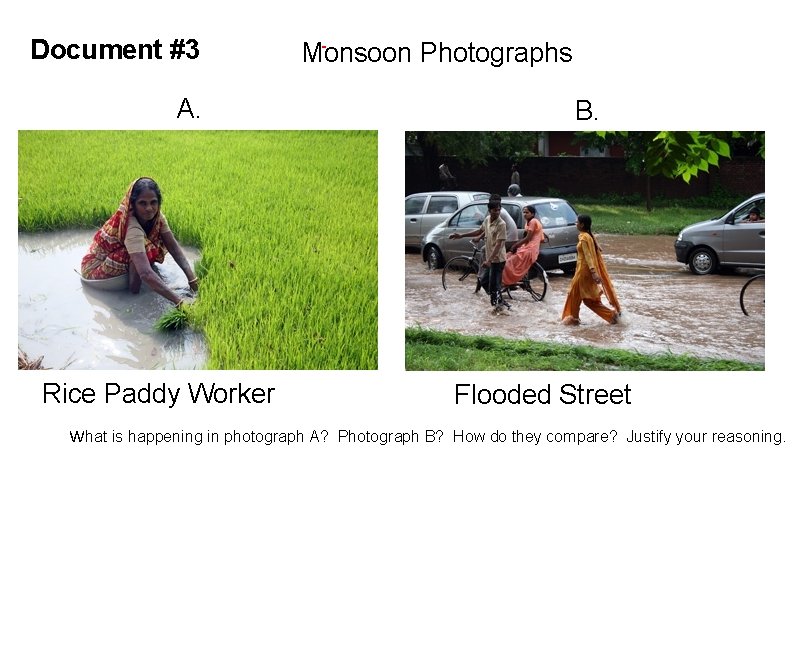 Document #3 A. Rice Paddy Worker Monsoon Photographs B. Flooded Street What is happening