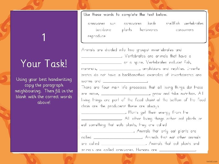 1 Your Task! Using your best handwriting copy the paragraph neighbouring. Then fill in