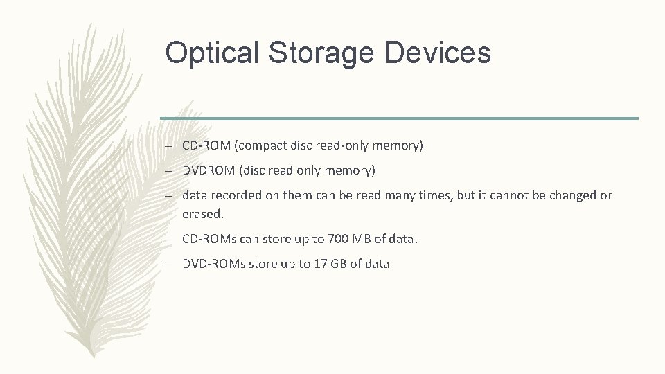 Optical Storage Devices – CD-ROM (compact disc read-only memory) – DVDROM (disc read only