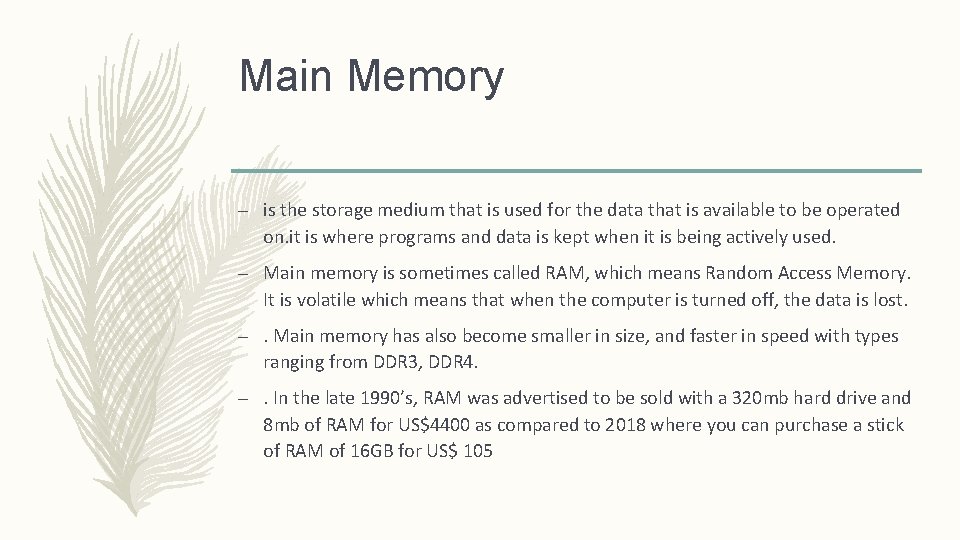 Main Memory – is the storage medium that is used for the data that