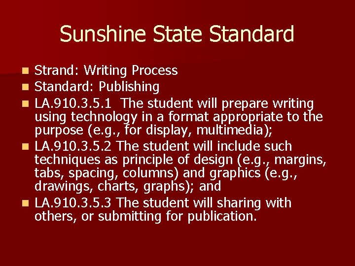 Sunshine State Standard Strand: Writing Process Standard: Publishing LA. 910. 3. 5. 1 The