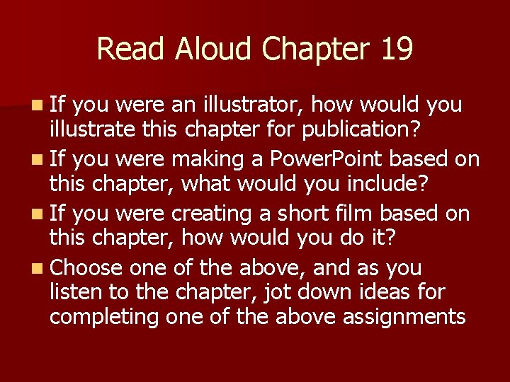 Read Aloud Chapter 19 n If you were an illustrator, how would you illustrate