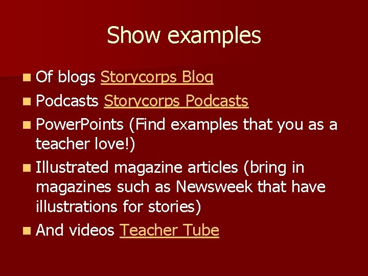 Show examples n Of blogs Storycorps Blog n Podcasts Storycorps Podcasts n Power. Points
