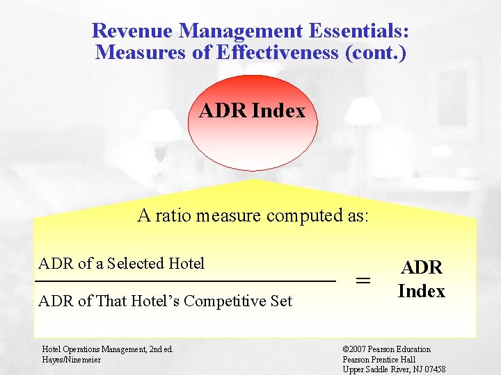 Revenue Management Essentials: Measures of Effectiveness (cont. ) ADR Index A ratio measure computed