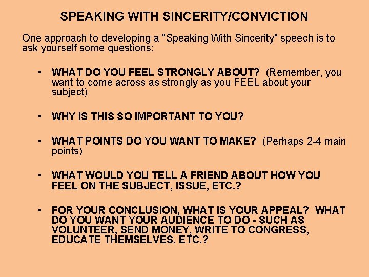SPEAKING WITH SINCERITY/CONVICTION One approach to developing a "Speaking With Sincerity" speech is to
