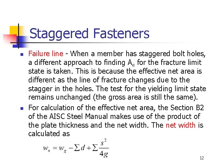 Staggered Fasteners n n Failure line - When a member has staggered bolt holes,