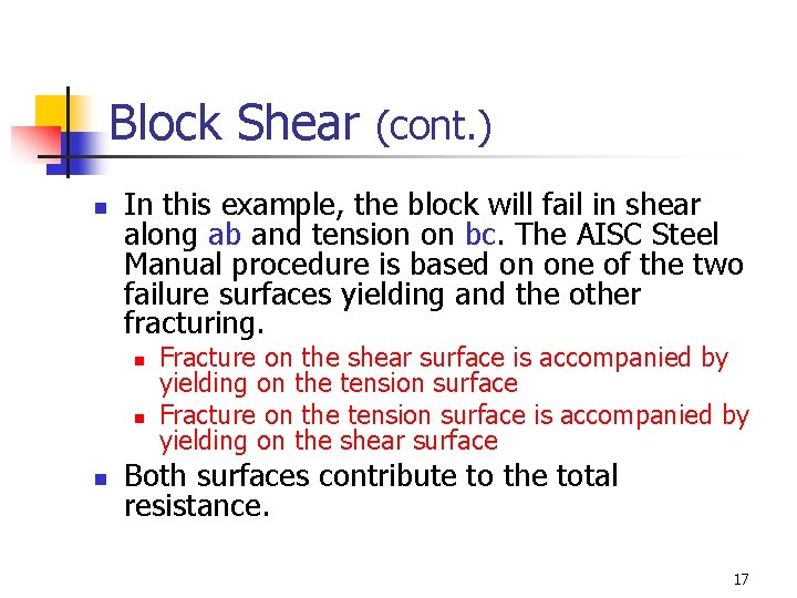 Block Shear (cont. ) n In this example, the block will fail in shear