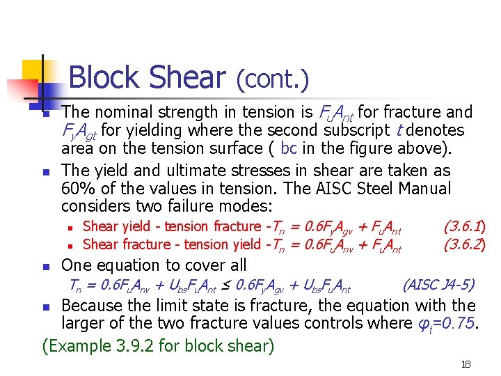Block Shear (cont. ) n n The nominal strength in tension is Fu. Ant
