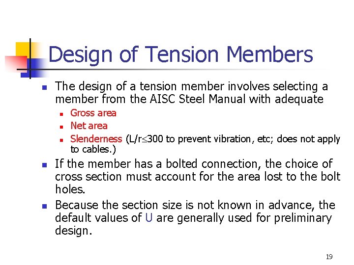 Design of Tension Members n The design of a tension member involves selecting a