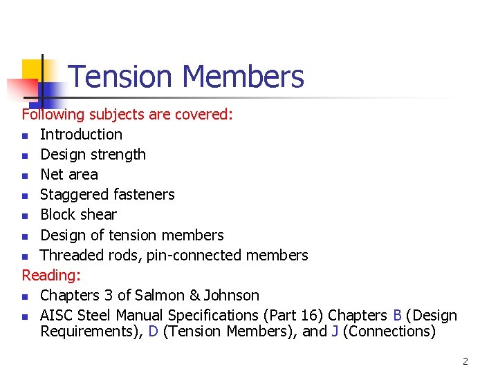 Tension Members Following subjects are covered: n Introduction n Design strength n Net area