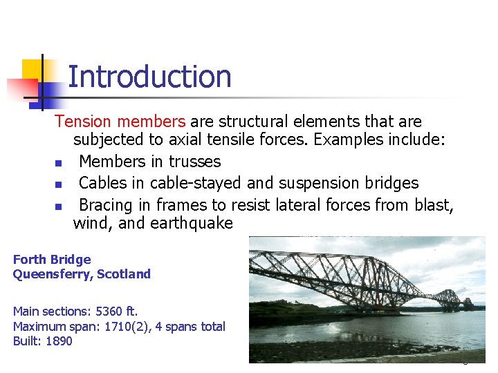 Introduction Tension members are structural elements that are subjected to axial tensile forces. Examples