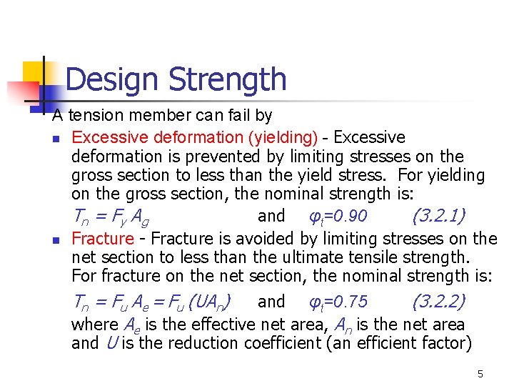 Design Strength A tension member can fail by n Excessive deformation (yielding) - Excessive