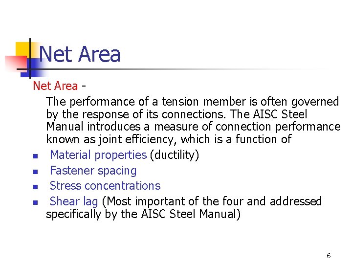 Net Area The performance of a tension member is often governed by the response