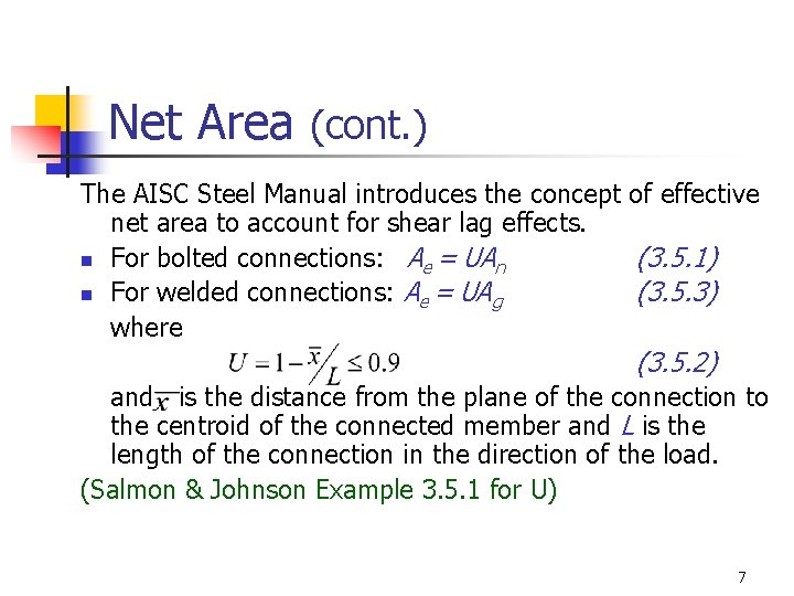 Net Area (cont. ) The AISC Steel Manual introduces the concept of effective net