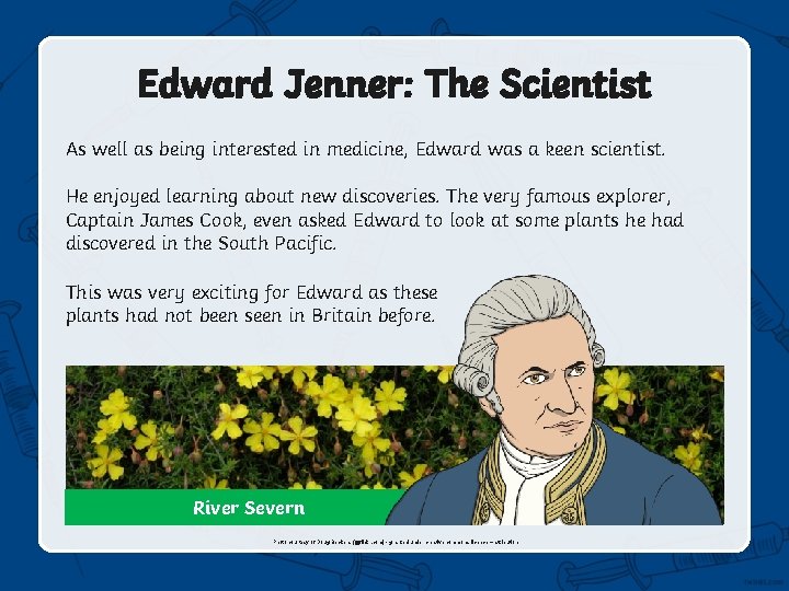 Edward Jenner: The Scientist As well as being interested in medicine, Edward was a