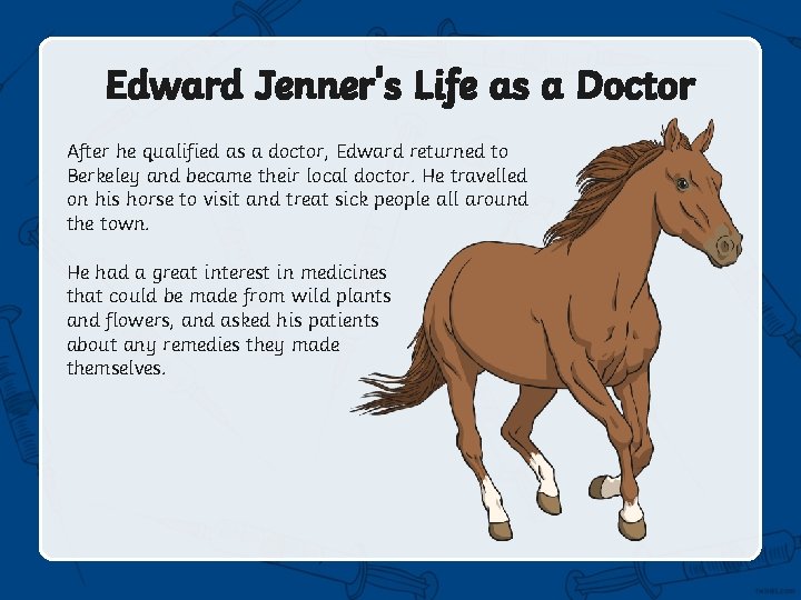 Edward Jenner's Life as a Doctor After he qualified as a doctor, Edward returned